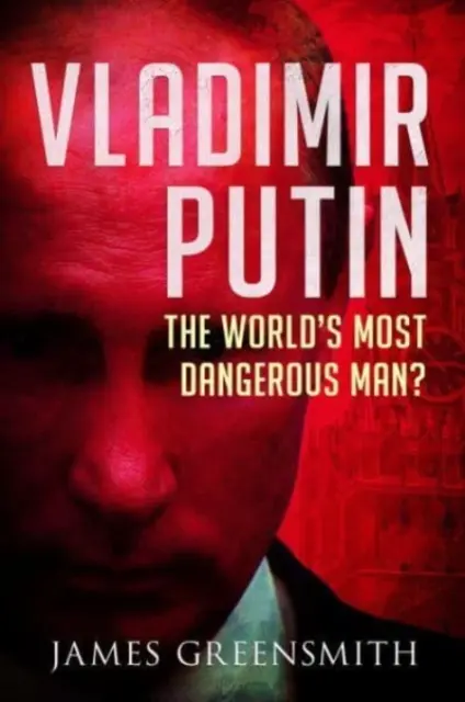 Wladimir Putin: Der gefährlichste Mann der Welt? - Vladimir Putin: The World's Most Dangerous Man?