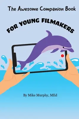 Das fantastische Begleitbuch für junge Filmemacher - The Awesome Companion Book for Young Filmmakers