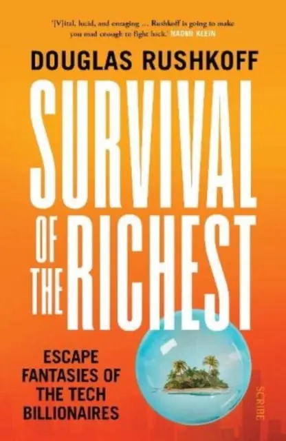 Survival of the Richest - Fluchtfantasien der Tech-Milliardäre - Survival of the Richest - escape fantasies of the tech billionaires