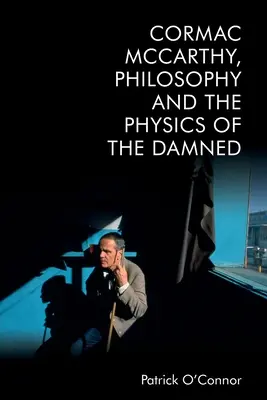 Cormac McCarthy, Philosophie und die Physik der Verdammten - Cormac McCarthy, Philosophy and the Physics of the Damned