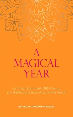 Ein magisches Jahr: Erhebe deinen Geist mit 365 Gedichten und Betrachtungen aus aller Welt - A Magical Year: Lift Your Spirit with 365 Poems and Reflections from Around the World