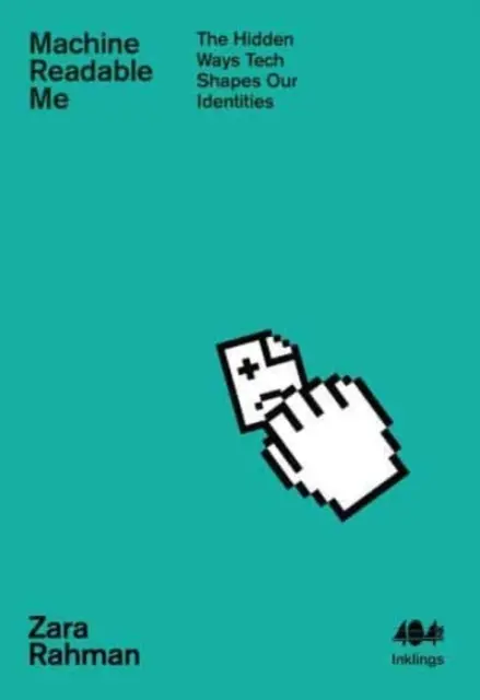 Das maschinenlesbare Ich - Die verborgenen Wege, auf denen Technologie unsere Identität formt - Machine Readable Me - The Hidden Ways Tech Shapes Our Identities