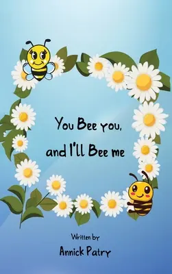 Du bist du, und ich werde ich sein - You Bee you, and I‛ll Bee me