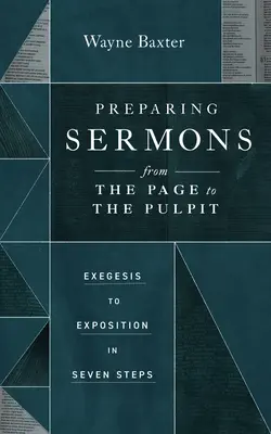 Predigtvorbereitung vom Blatt zur Kanzel: Exegese zur Auslegung in sieben Schritten - Preparing Sermons from the Page to the Pulpit: Exegesis to Exposition in Seven Steps