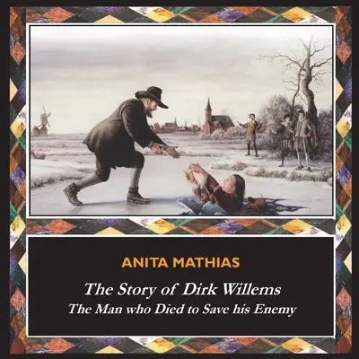 Die Geschichte von Dirk Willems: Der Mann, der starb, um seinen Feind zu retten - The Story of Dirk Willems: The Man who Died to Save his Enemy