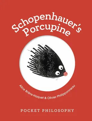 Taschenphilosophie: Schopenhauers Stachelschwein - Pocket Philosophy: Schopenhauer's Porcupine