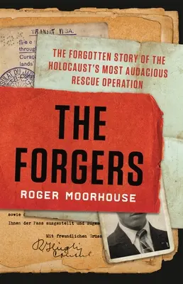 Die Fälscher: Die vergessene Geschichte der kühnsten Rettungsaktion des Holocausts - The Forgers: The Forgotten Story of the Holocaust's Most Audacious Rescue Operation