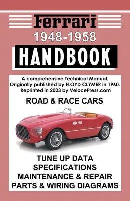Ferrari Handbook 1948-1958 - Ein umfassendes technisches Handbuch für Straßen- und Rennwagen - Ferrari Handbook 1948-1958 - A Comprehensive Technical Manual for the Road & Race Cars