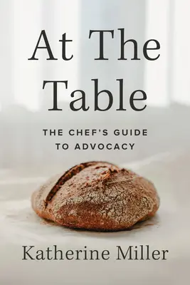 Zu Tisch: Der Leitfaden des Küchenchefs für die Anwaltschaft - At the Table: The Chef's Guide to Advocacy