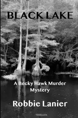 Schwarzer See: Ein Becky Hawk-Mordkrimi - Black Lake: A Becky Hawk Murder Mystery