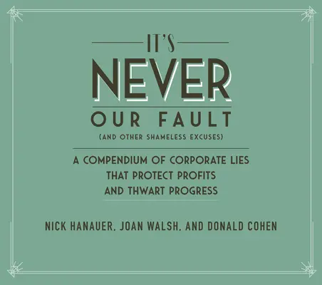 Corporate Bullsh*t: Die Entlarvung der Lügen und Halbwahrheiten zum Schutz von Profit, Macht und Reichtum in Amerika - Corporate Bullsh*t: Exposing the Lies and Half-Truths That Protect Profit, Power, and Wealth in America