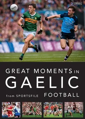 Große Momente im gälischen Fußball - Great Moments in Gaelic Football