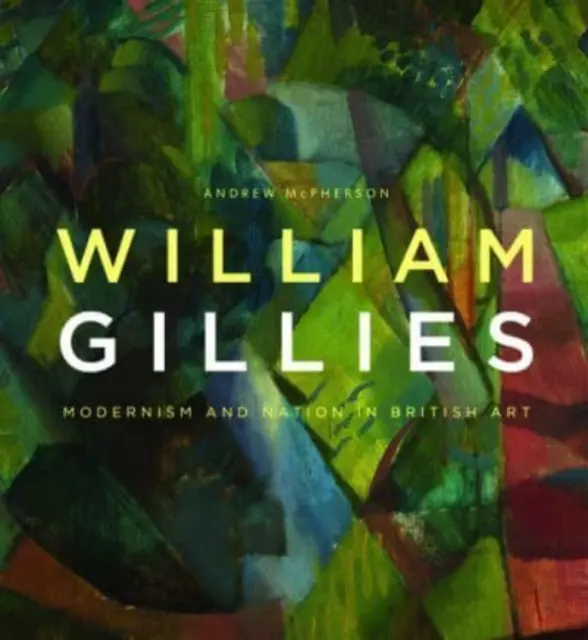William Gillies: Modernismus und Nation in der britischen Kunst - William Gillies: Modernism and Nation in British Art