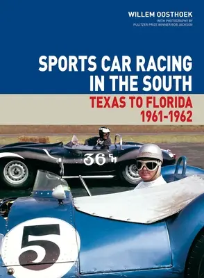 Sportwagenrennen im Süden: Texas bis Florida 1961-62 Band 1 - Sports Car Racing in the South: Texas to Florida 1961-62 Volume 1