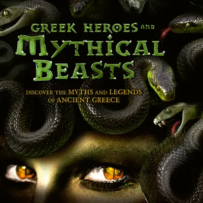 Griechische Helden und mythische Tiere: Entdecken Sie die Mythen und Legenden des antiken Griechenlands - Greek Heroes & Mythical Beasts: Discover the Myths and Legends of Ancient Greece