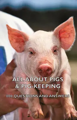 Alles über Schweine und Schweinehaltung - 800 Fragen und Antworten - All about Pigs & Pig-Keeping - 800 Questions and Answers