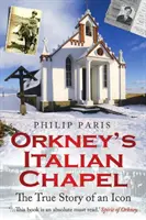 Orkneys italienische Kapelle - Die wahre Geschichte einer Ikone - Orkney's Italian Chapel - The True Story of an Icon