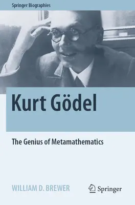 Kurt Gdel: Das Genie der Metamathematik - Kurt Gdel: The Genius of Metamathematics