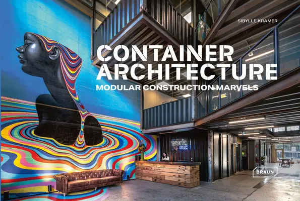 Container-Architektur: Wunderwerke der Modulbauweise - Container Architecture: Modular Construction Marvels