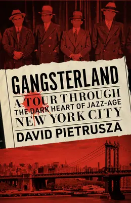 Gangsterland: Eine Reise durch das dunkle Herz des New Yorker Jazz-Zeitalters - Gangsterland: A Tour Through the Dark Heart of Jazz-Age New York City