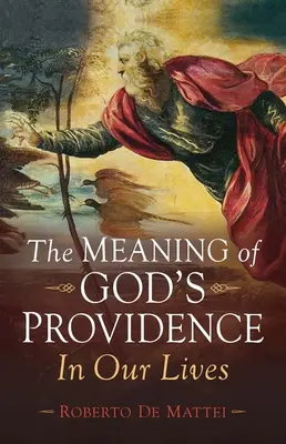 Die Bedeutung der Vorsehung Gottes: In unserem Leben - The Meaning of God's Providence: In Our Lives