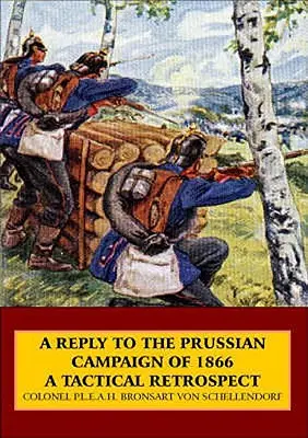 Antwort auf den preußischen Feldzug von 1866 - Ein taktischer Rückblick - Reply to the Prussian Campaign of 1866 - A Tactical Retrospect