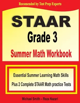 STAAR Grade 3 Summer Math Workbook: Wesentliche Sommer-Lernfähigkeiten in Mathematik plus zwei vollständige STAAR-Mathe-Übungstests - STAAR Grade 3 Summer Math Workbook: Essential Summer Learning Math Skills plus Two Complete STAAR Math Practice Tests