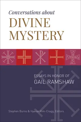 Gespräche über das göttliche Mysterium: Essays zu Ehren von Gail Ramshaw - Conversations about Divine Mystery: Essays in Honor of Gail Ramshaw