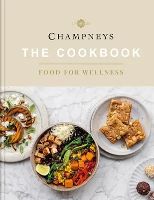 Champneys: Das Kochbuch: Essen für das Wohlbefinden - Champneys: The Cookbook: Food for Wellness