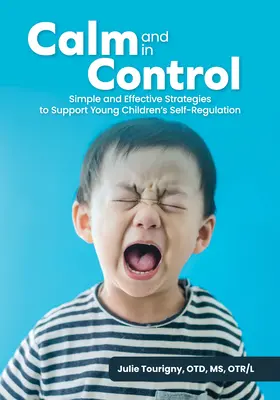 Ruhig und souverän: Einfache und wirksame Strategien zur Förderung der Selbstregulierung von Kleinkindern - Calm and in Control: Simple and Effective Strategies to Support Young Children's Self-Regulation