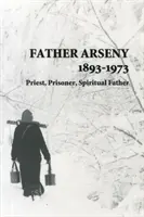 Pater Arsenij 1893-1973 - Priester, Gefangener, geistlicher Vater - Father Arseny 1893-1973 - Priest, Prisoner, Spiritual Father