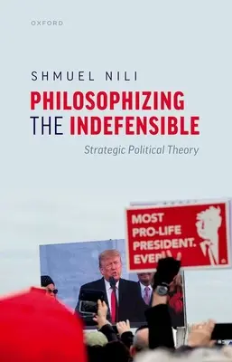 Philosophieren über das Unvertretbare: Strategische politische Theorie - Philosophizing the Indefensible: Strategic Political Theory