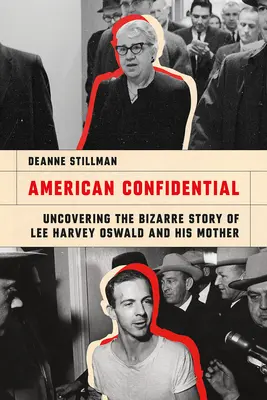 American Confidential: Die Aufdeckung der bizarren Geschichte von Lee Harvey Oswald und seiner Mutter - American Confidential: Uncovering the Bizarre Story of Lee Harvey Oswald and His Mother