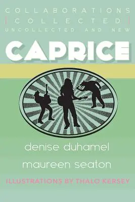 Caprice: Gesammeltes, Ungesammeltes und neue Kollaborationen - Caprice: Collected, Uncollected, & New Collaborations