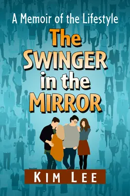 Der Swinger im Spiegel: Mein geheimes Leben - The Swinger in the Mirror: My Secret Life