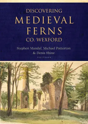 Entdeckung von Medieval Ferns, Co. Wexford - Discovering Medieval Ferns, Co. Wexford