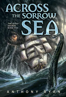 Jenseits des Meeres der Trauer: Die sieben Schwerter - Buch Fünf - Across the Sorrow Sea: The Seven Swords Book Five