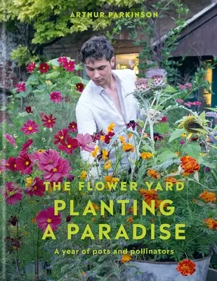 Ein Paradies pflanzen - Ein Jahr voller Töpfe und Bestäuber - Planting a Paradise - A year of pots and pollinators