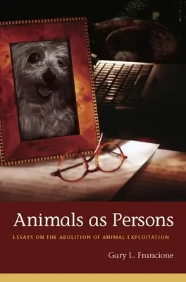 Tiere als Personen: Essays über die Abschaffung der Tierausbeutung - Animals as Persons: Essays on the Abolition of Animal Exploitation