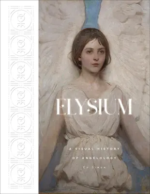 Elysium: Eine visuelle Geschichte der Angelologie - Elysium: A Visual History of Angelology