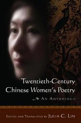 Chinesische Frauenpoesie des zwanzigsten Jahrhunderts: Eine Anthologie: Eine Anthologie - Twentieth-Century Chinese Women's Poetry: An Anthology: An Anthology