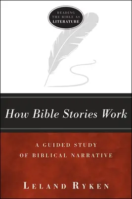 Wie biblische Geschichten funktionieren: Ein angeleitetes Studium der biblischen Erzählung - How Bible Stories Work: A Guided Study of Biblical Narrative