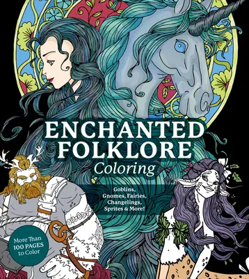 Enchanted Folklore zum Ausmalen: Kobolde, Gnome, Feen, Wechselbälger, Kobolde & mehr! - Enchanted Folklore Coloring: Goblins, Gnomes, Fairies, Changelings, Sprites & More!