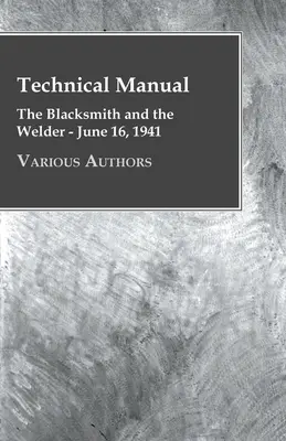 Technisches Handbuch - The Blacksmith and the Welder - 16. Juni 1941 - Technical Manual - The Blacksmith and the Welder - June 16, 1941