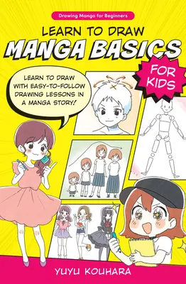 Zeichnen lernen Manga Grundlagen für Kinder: Zeichnen lernen mit leicht verständlichen Zeichenlektionen in einer Manga-Geschichte! - Learn to Draw Manga Basics for Kids: Learn to Draw with Easy-To-Follow Drawing Lessons in a Manga Story!