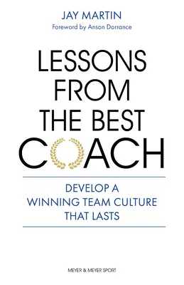 Lektionen vom besten Trainer: Die Bedeutung der Entwicklung einer gewinnbringenden Coaching-Kultur - Lessons from the Best Coach: The Importance of Developing a Winning Coaching Culture