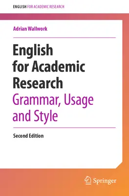 Englisch für die akademische Forschung: Grammatik, Sprachgebrauch und Stil - English for Academic Research: Grammar, Usage and Style