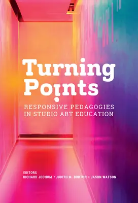 Wendepunkte: Responsive Pädagogik in der Atelierkunstausbildung - Turning Points: Responsive Pedagogies in Studio Art Education