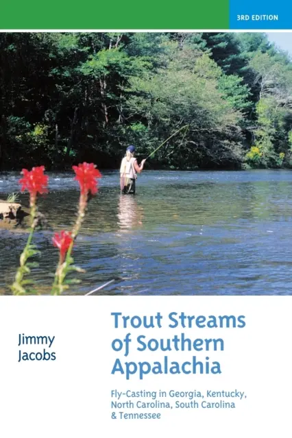 Trout Streams of Southern Appalachia: Fliegenfischen in Georgia, Kentucky, North Carolina, South Carolina und Tennessee - Trout Streams of Southern Appalachia: Fly-Casting in Georgia, Kentucky, North Carolina, South Carolina & Tennessee