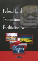 Bundesgesetz zur Erleichterung von Landtransaktionen - Federal Land Transaction Facilitation Act